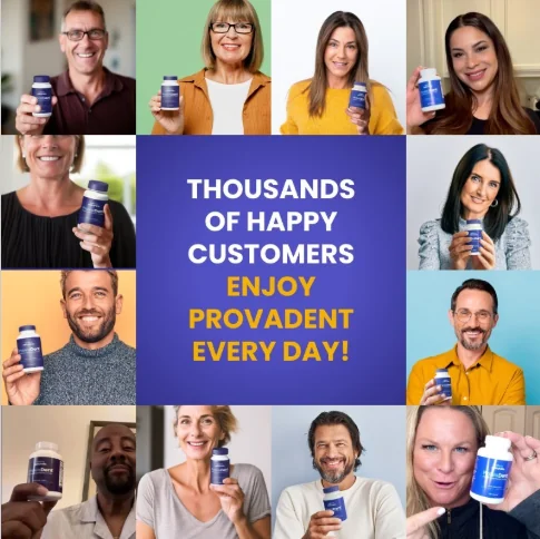 Thousands of happy customers enjoy ProvaDent every day